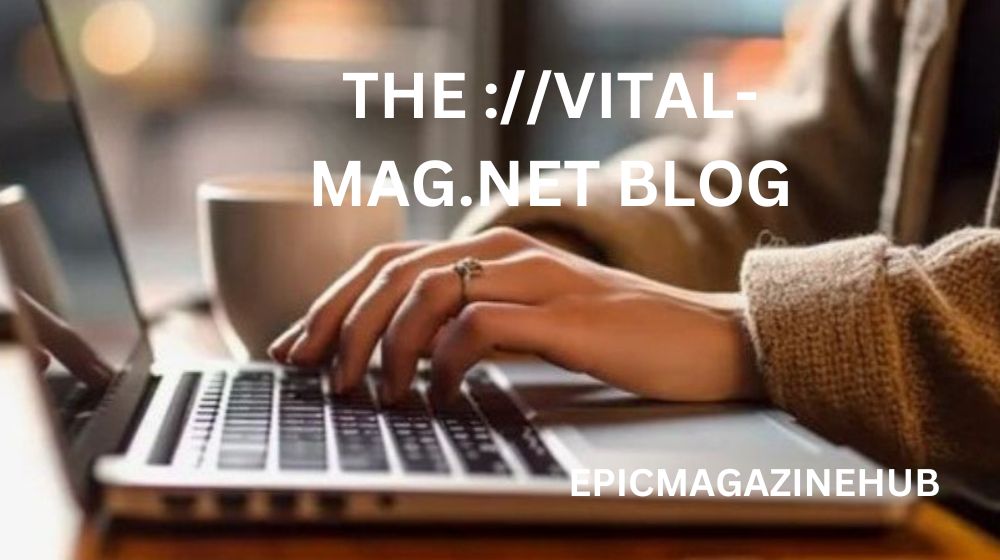 The ://vital-mag.net Blog