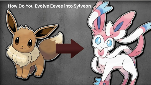 How Do You Evolve Eevee into Sylveon
