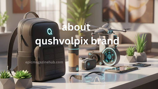 About Qushvolpix Brand